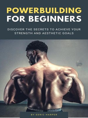 cover image of Powerbuilding For Beginners--Discover the Secrets to Achieve Your Strength and Aesthetic Goals